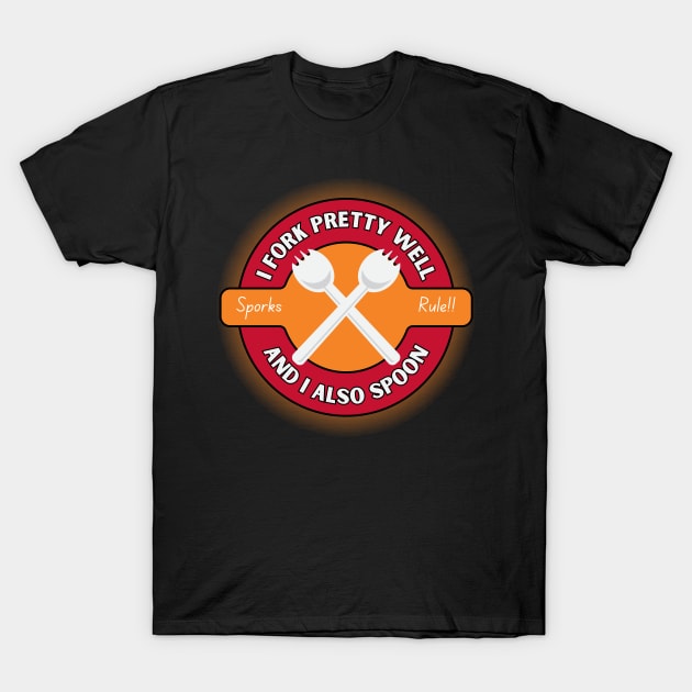 I Fork Pretty Well And I Also Spoon T-Shirt by Kenny The Bartender's Tee Emporium